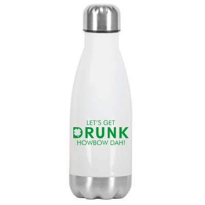 Let's Get Drunk Howbow Dah! St. Patrick's Day Clover Stainless Steel Insulated Water Bottle