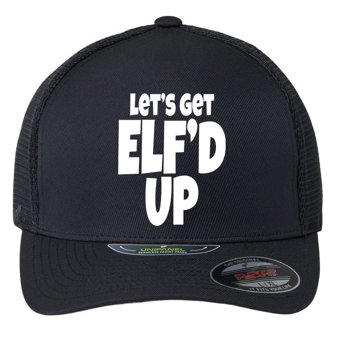Let's Get Elf'd Up Flexfit Unipanel Trucker Cap