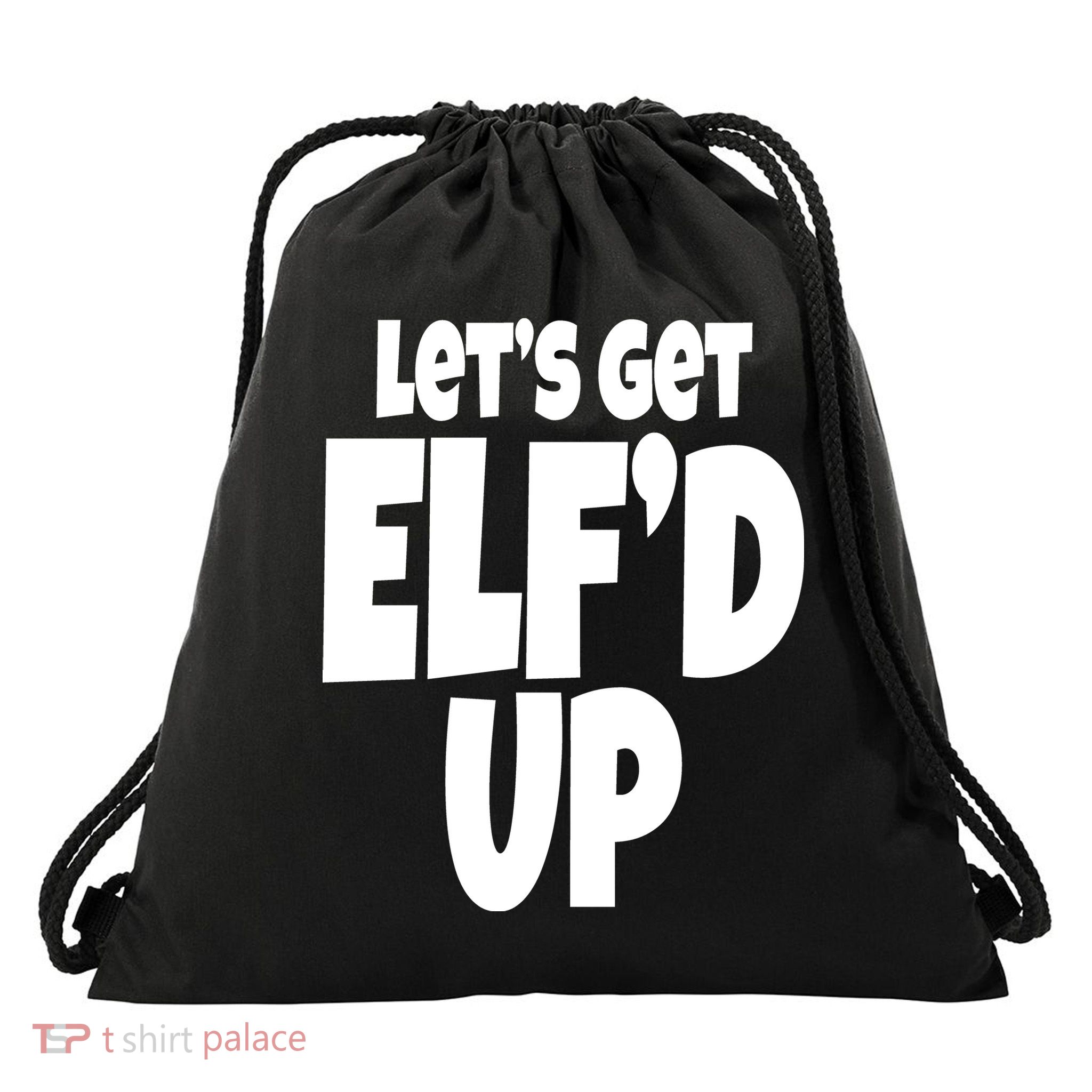 Let's Get Elf'd Up Drawstring Bag