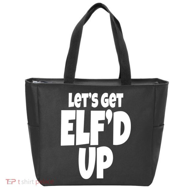Let's Get Elf'd Up Zip Tote Bag