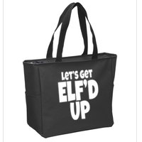 Let's Get Elf'd Up Zip Tote Bag
