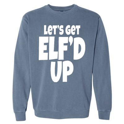 Let's Get Elf'd Up Garment-Dyed Sweatshirt