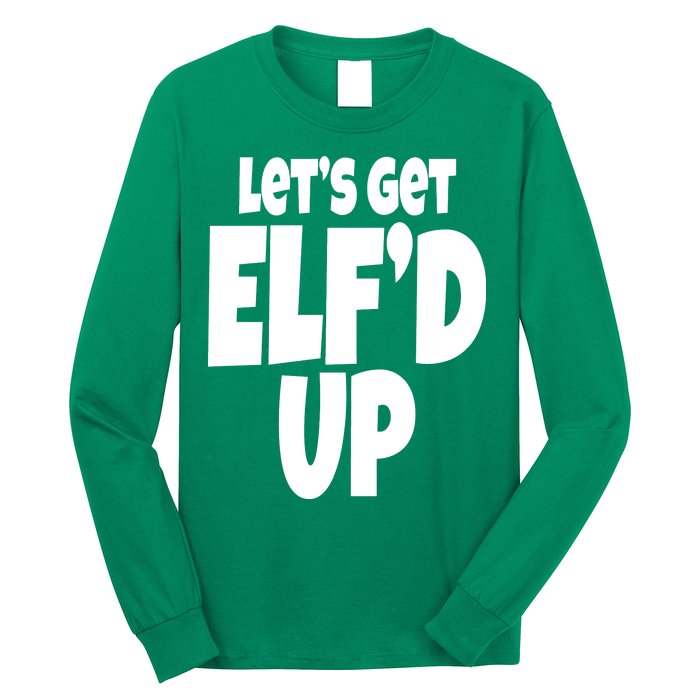 Let's Get Elf'd Up Long Sleeve Shirt