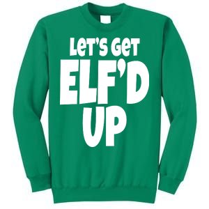 Let's Get Elf'd Up Sweatshirt