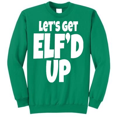 Let's Get Elf'd Up Sweatshirt