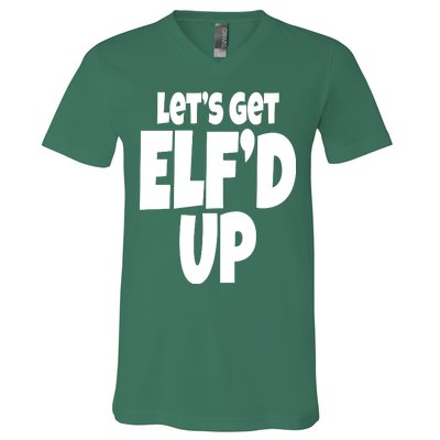 Let's Get Elf'd Up V-Neck T-Shirt