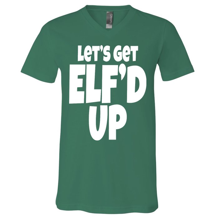 Let's Get Elf'd Up V-Neck T-Shirt