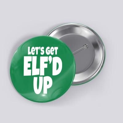 Let's Get Elf'd Up Button