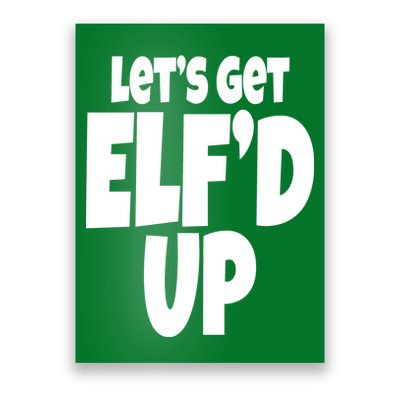 Let's Get Elf'd Up Poster
