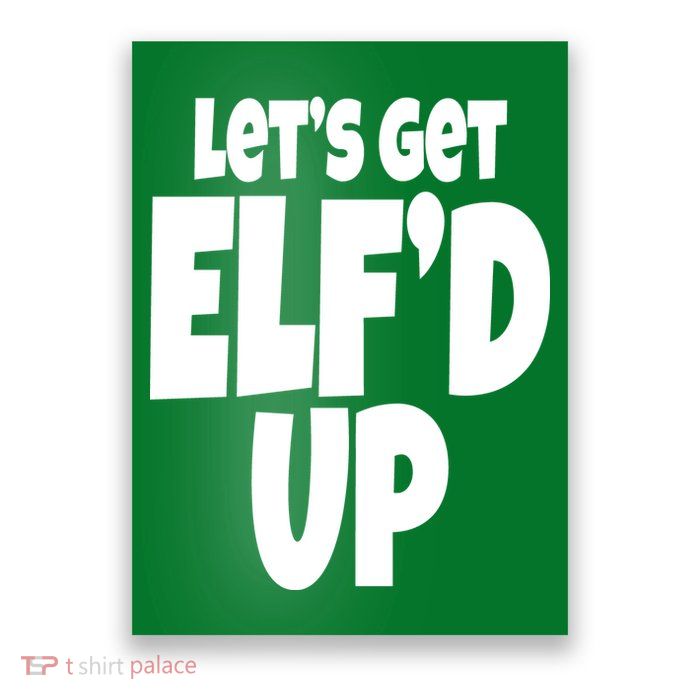 Let's Get Elf'd Up Poster