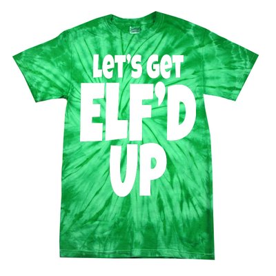 Let's Get Elf'd Up Tie-Dye T-Shirt