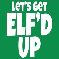 Let's Get Elf'd Up Tie-Dye T-Shirt