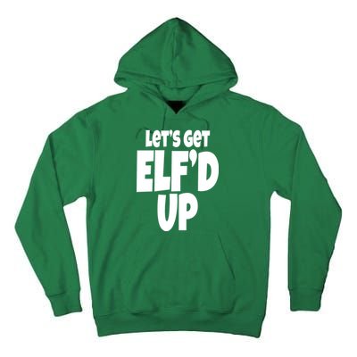 Let's Get Elf'd Up Tall Hoodie