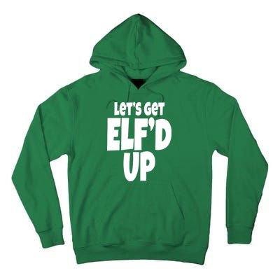 Let's Get Elf'd Up Tall Hoodie