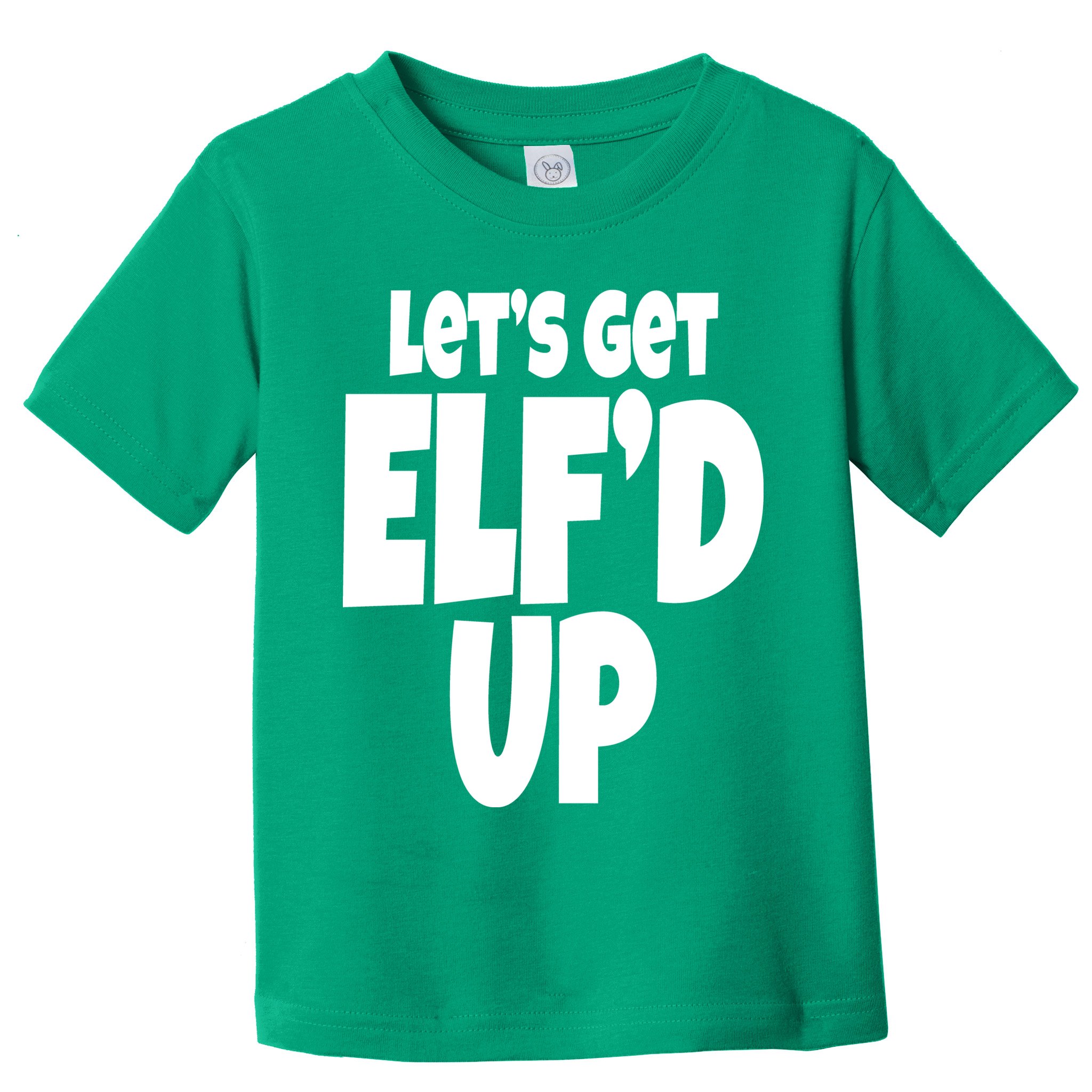 Let's Get Elf'd Up Toddler T-Shirt