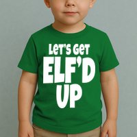 Let's Get Elf'd Up Toddler T-Shirt