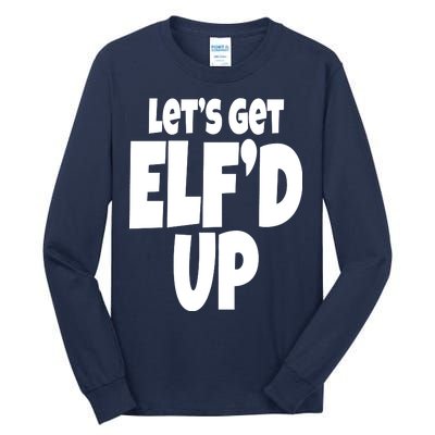 Let's Get Elf'd Up Tall Long Sleeve T-Shirt