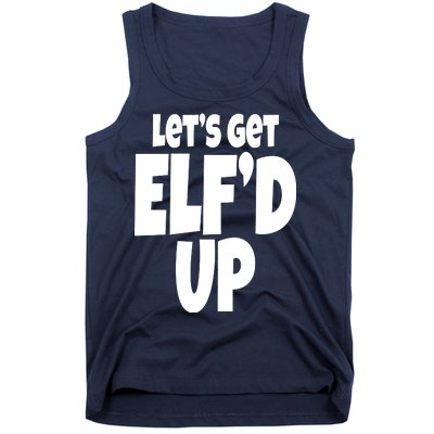 Let's Get Elf'd Up Tank Top