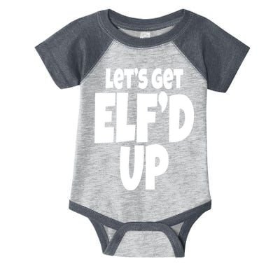 Let's Get Elf'd Up Infant Baby Jersey Bodysuit