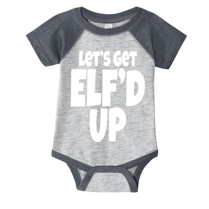Let's Get Elf'd Up Infant Baby Jersey Bodysuit