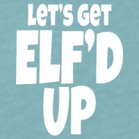 Let's Get Elf'd Up Sueded Cloud Jersey T-Shirt