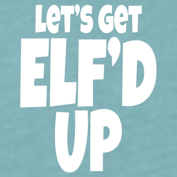 Let's Get Elf'd Up Sueded Cloud Jersey T-Shirt
