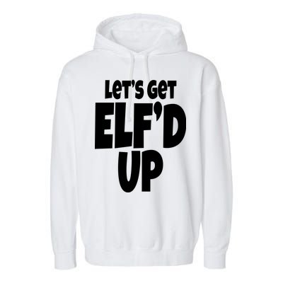 Let's Get Elf'd Up Garment-Dyed Fleece Hoodie