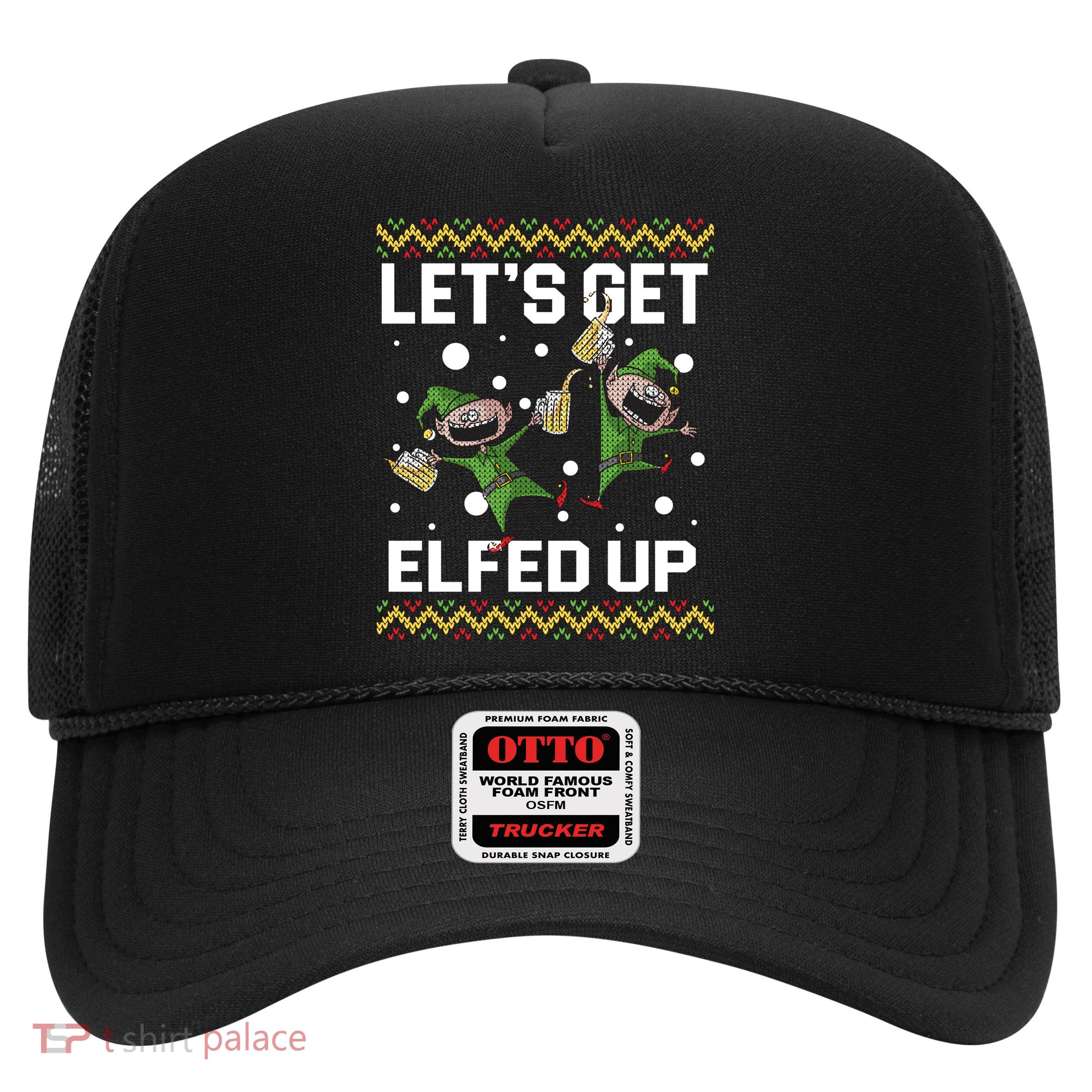 Let's Get Elfed Up Ugly Christmas Trucker Hat