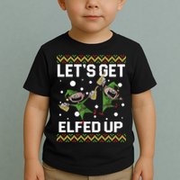 Let's Get Elfed Up Ugly Christmas Toddler T-Shirt