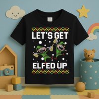 Let's Get Elfed Up Ugly Christmas Toddler T-Shirt