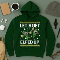 Let's Get Elfed Up Ugly Christmas Hoodie