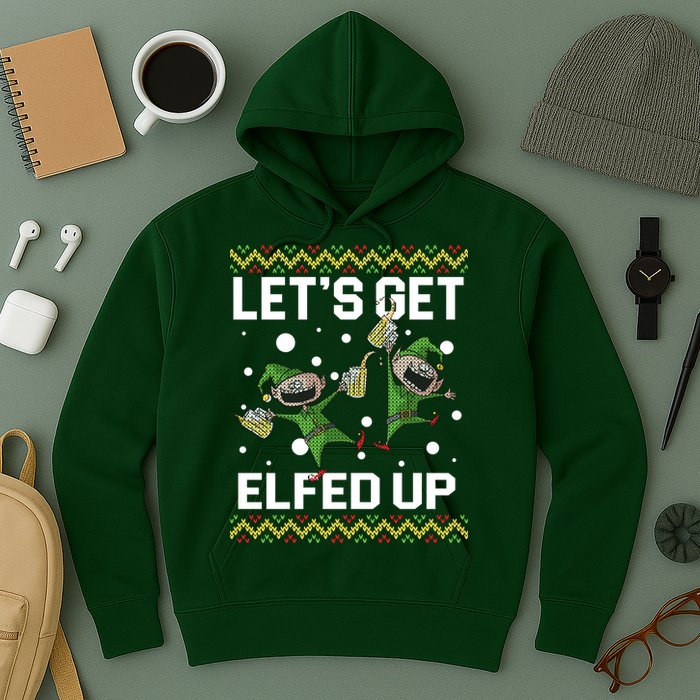Let's Get Elfed Up Ugly Christmas Hoodie
