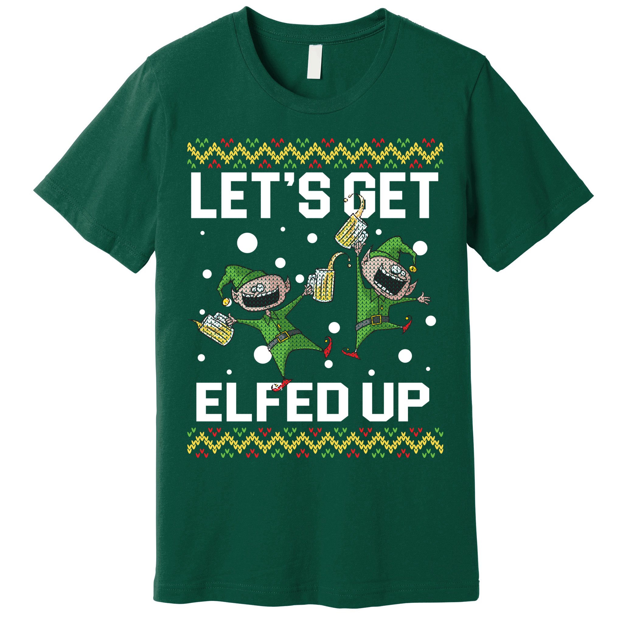 Let's Get Elfed Up Ugly Christmas Premium T-Shirt