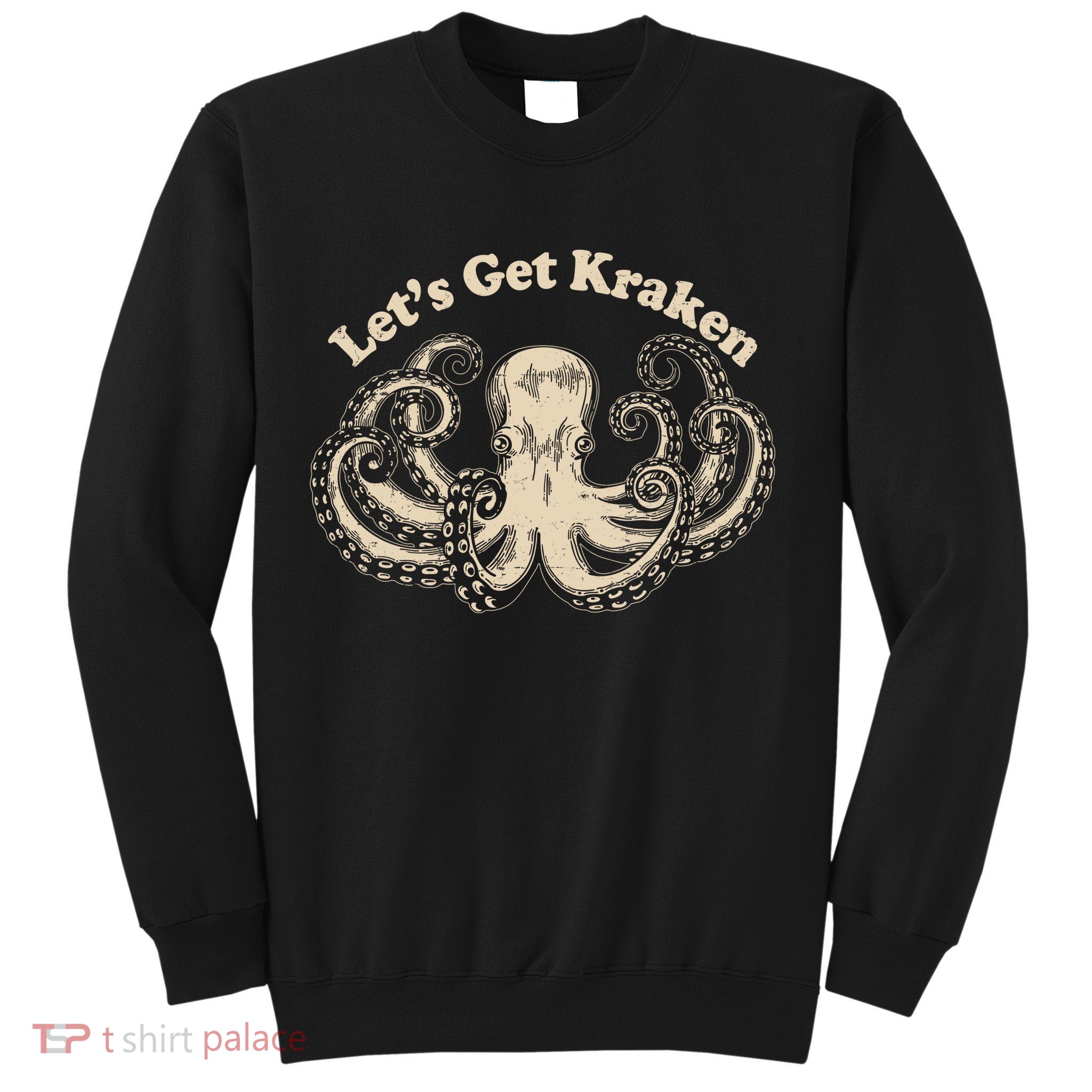 Let's Get Kraken  Sweatshirt