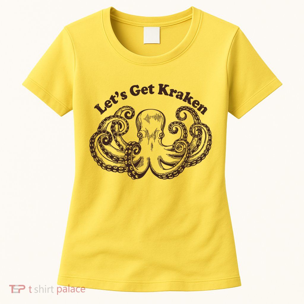 Let's Get Kraken  Womens T-Shirt
