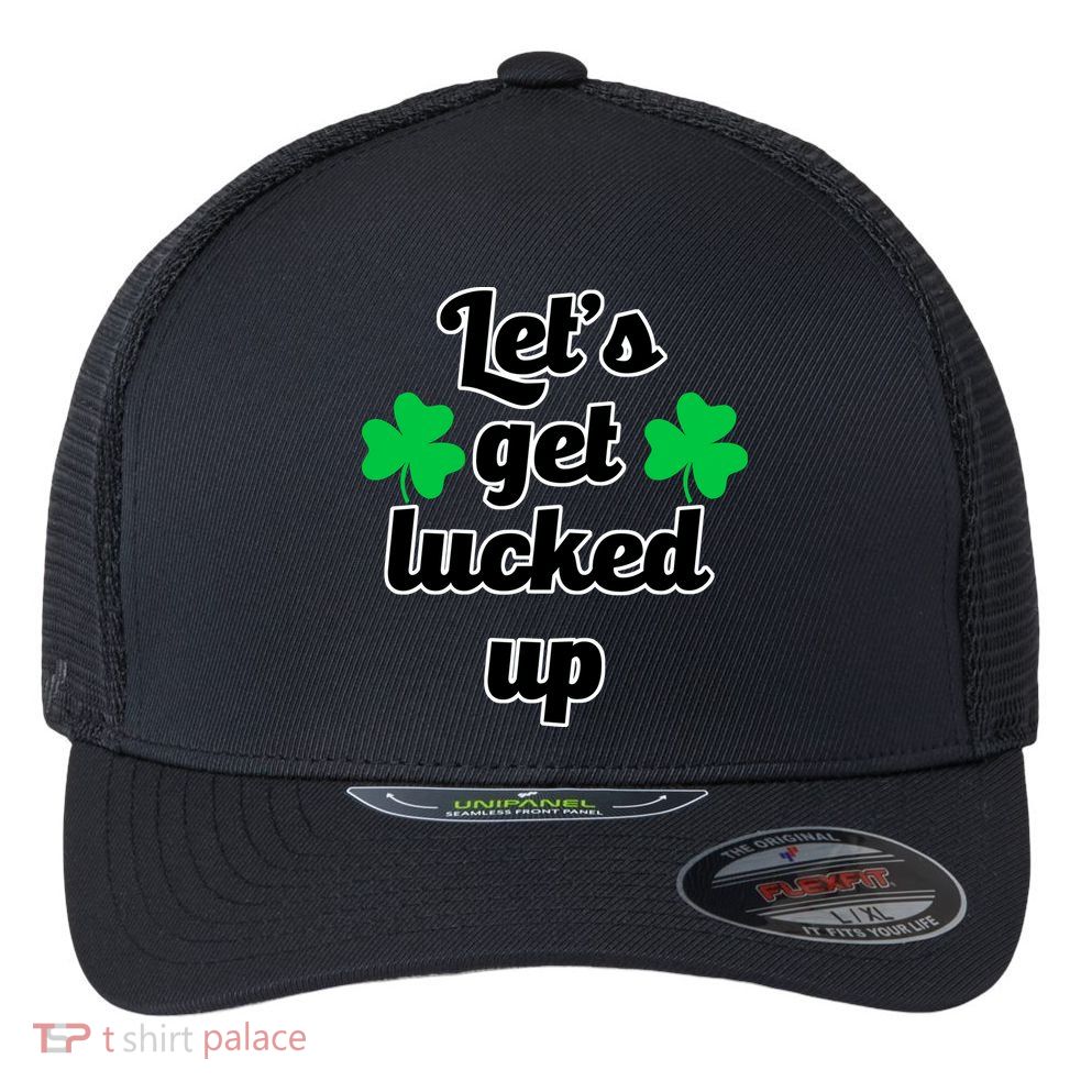 Let's Get Lucked Up Flexfit Unipanel Trucker Cap