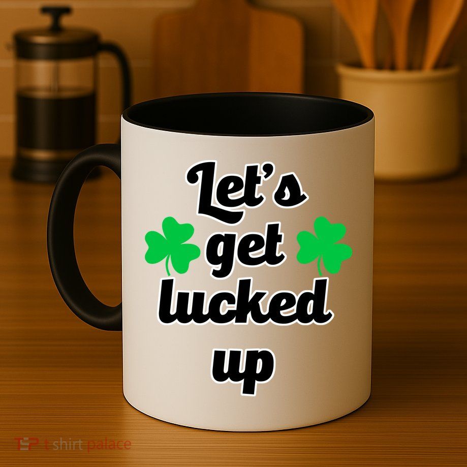 Let's Get Lucked Up Mug