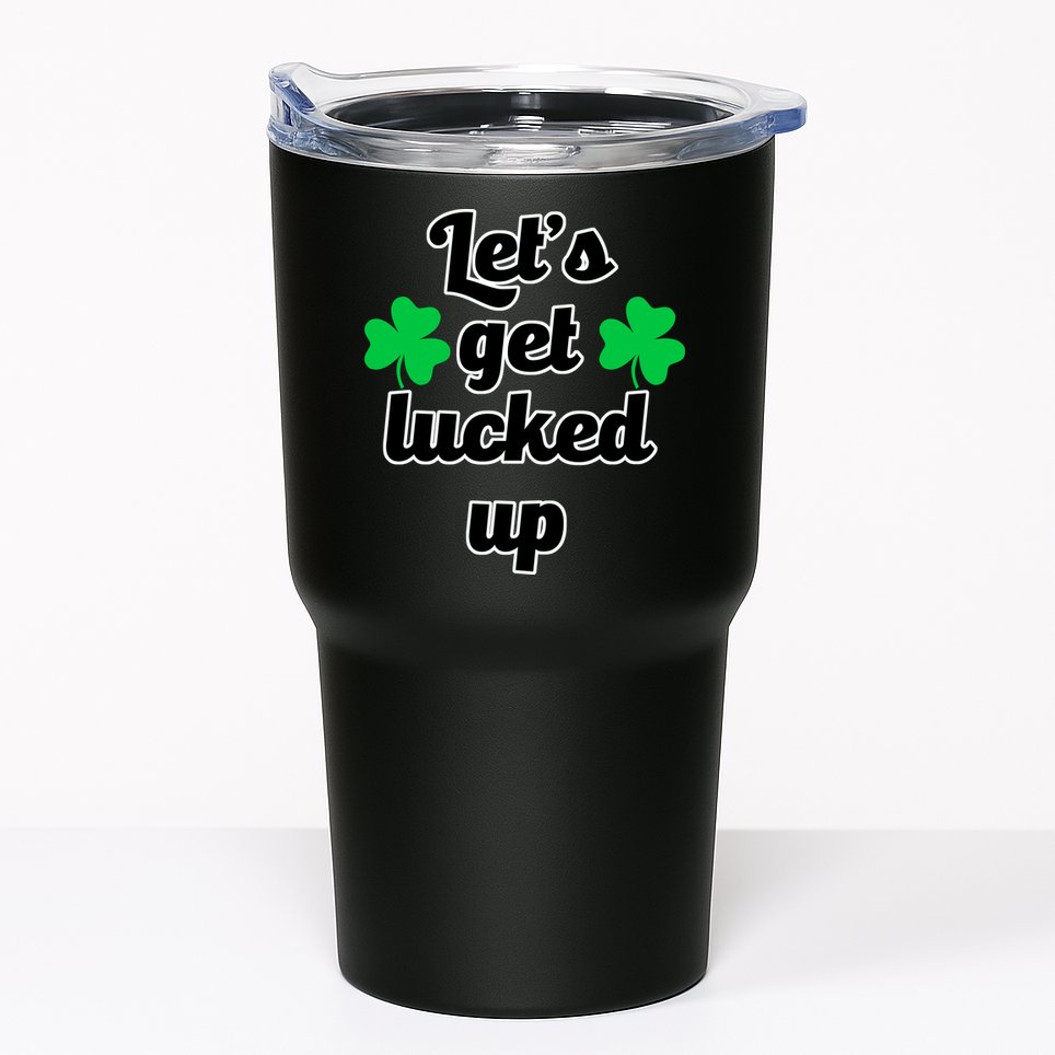 Let's Get Lucked Up Tumbler