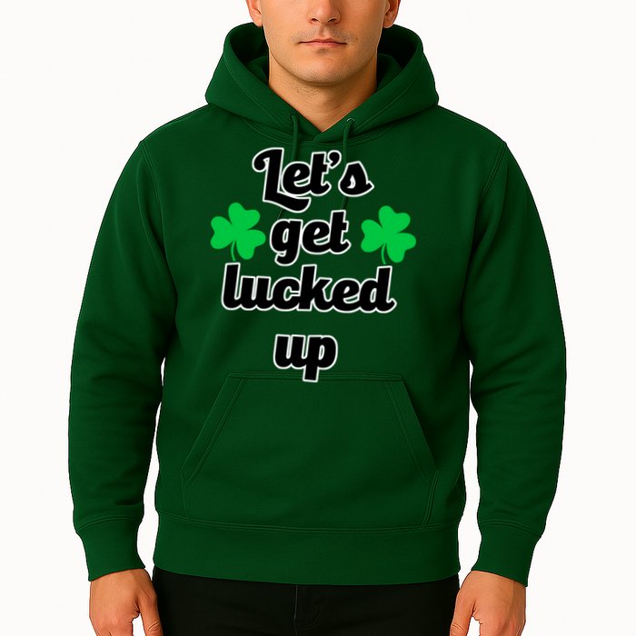 Let's Get Lucked Up Hoodie