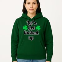 Let's Get Lucked Up Hoodie