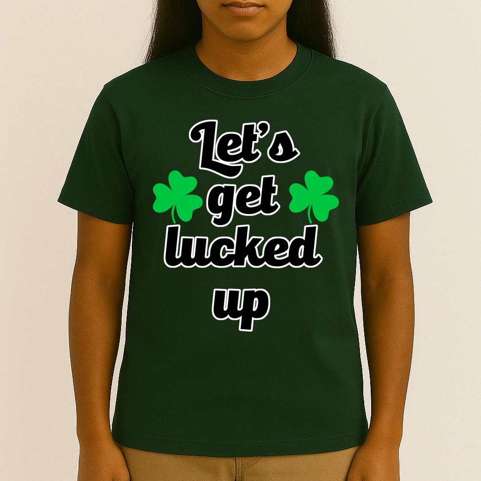 Let's Get Lucked Up T-Shirt