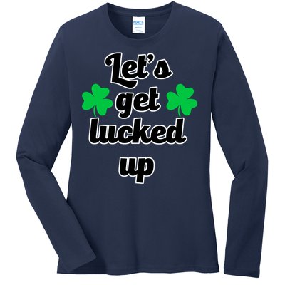 Let's Get Lucked Up Ladies Long Sleeve Shirt