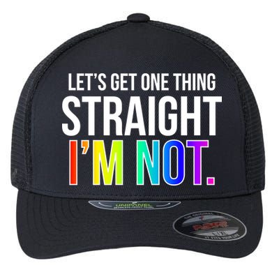 Let's Get One Thing Straight I'm Not Funny LGBT Flexfit Unipanel Trucker Cap