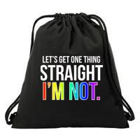 Let's Get One Thing Straight I'm Not Funny LGBT Drawstring Bag