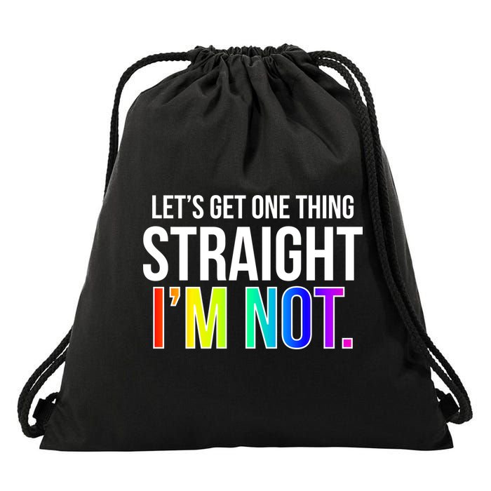 Let's Get One Thing Straight I'm Not Funny LGBT Drawstring Bag