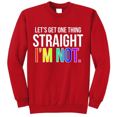 Let's Get One Thing Straight I'm Not Funny LGBT Sweatshirt
