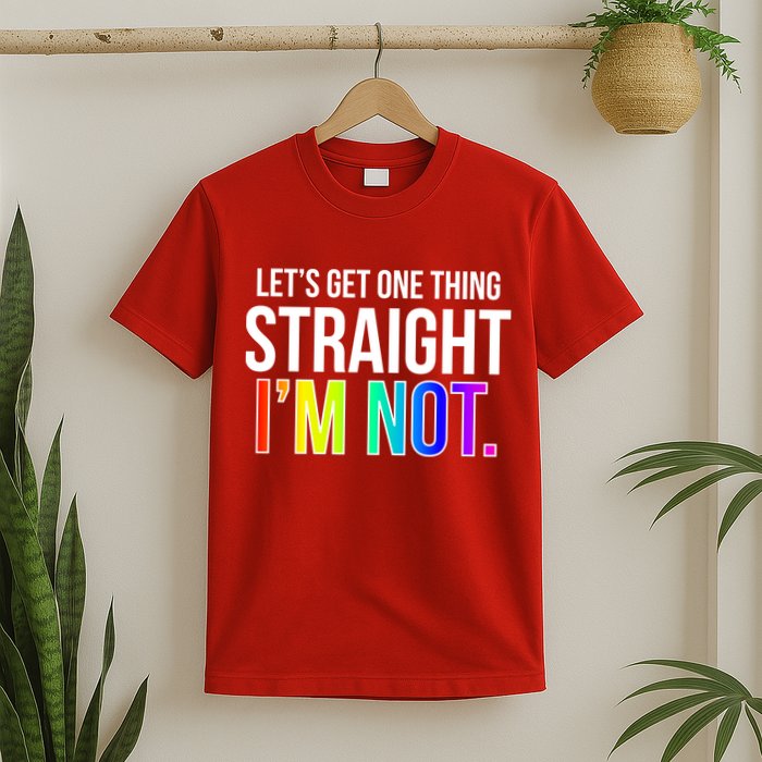 Let's Get One Thing Straight I'm Not Funny LGBT T-Shirt