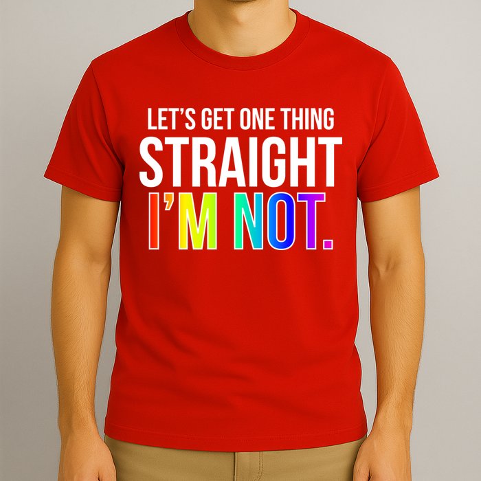 Let's Get One Thing Straight I'm Not Funny LGBT T-Shirt