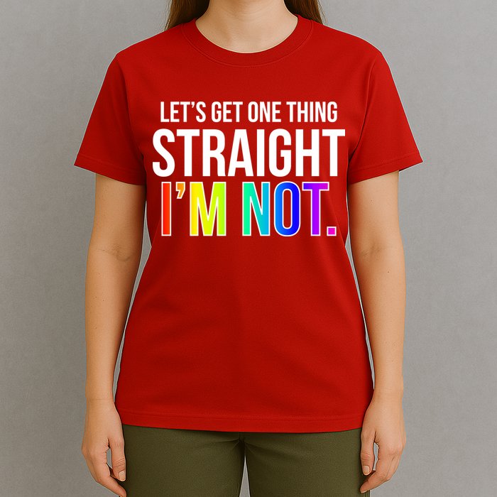 Let's Get One Thing Straight I'm Not Funny LGBT T-Shirt