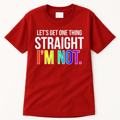 Let's Get One Thing Straight I'm Not Funny LGBT Tall T-Shirt
